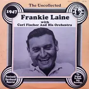 Frankie Laine With Carl Fischer's Orchestra - The Uncollected 1947