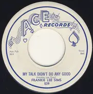 Frankie Lee Sims - My Talk Didn't Do Any Good / I Warned You Baby