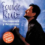 Frankie Ruiz - Nacimiento Y Recuerdos