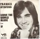 7inch Vinyl Single - Frankie Stevens - Leave The World Alone