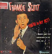 Frankie Scott - You're In My Act!