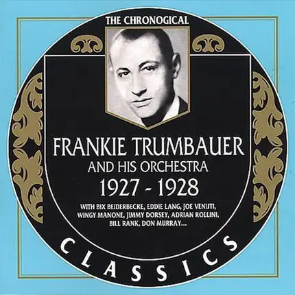 Frankie Trumbauer And His Orchestra - 1927-1928
