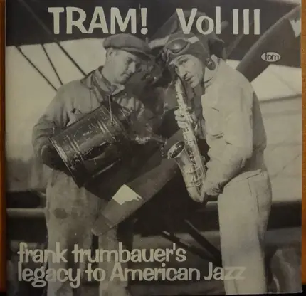 Frankie Trumbauer - Frankie Trumbauer's Legacy To American Jazz - Tram! Vol III
