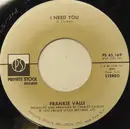 7inch Vinyl Single - Frankie Valli - I Need You