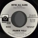 7inch Vinyl Single - Frankie Valli - We're All Alone
