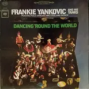 Frankie Yankovic And His Yanks - Dancing 'Round The World