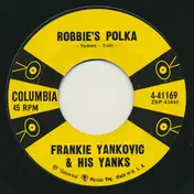 Frankie Yankovic & His Yanks - Robbie's Polka / A Thing Of Beauty Is A Joy Forever