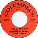 7inch Vinyl Single - Frankie Yankovic And His Yanks - Red Wing / Ive Got A Wife