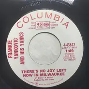 Frankie Yankovic And His Yanks - There's No Joy Left Now In Milwaukee / Blue Eyes Crying In The Rain