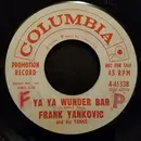 7inch Vinyl Single - Frankie Yankovic And His Yanks - Ya Ya Wunder Bar / Eine Kleine Cha Cha Cha