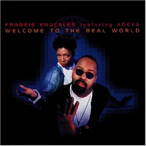 Frankie Knuckles featuring Adeva - Welcome to the Real World