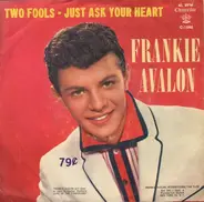 Frankie Avalon - Two Fools / Just Ask Your Heart