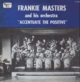 Frankie Masters and his Orchestra - Accentuate The Positive