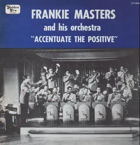 Frankie Masters and his Orchestra - Accentuate The Positive