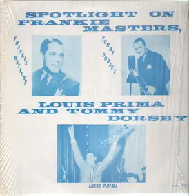 Louis Prima - Spotlight On Frankie Masters, Louis Prima And Tommy Dorsey