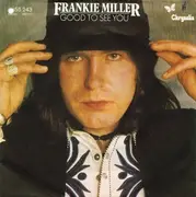 7inch Vinyl Single - Frankie Miller - Good To See You