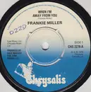 7inch Vinyl Single - Frankie Miller - When I'm Away From You