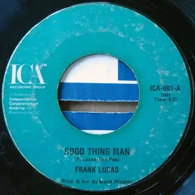 Frank Lucas - Good Thing Man / I Want My Mule Back