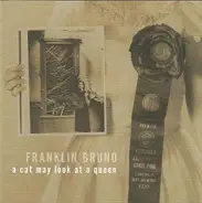 Franklin Bruno - A Cat May Look at a Queen