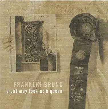 Franklin Bruno - A Cat May Look at a Queen