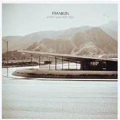 Franklin - Every Now & Then