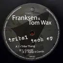 12inch Vinyl Single - Franksen & Tom Wax - Tribal Tech EP