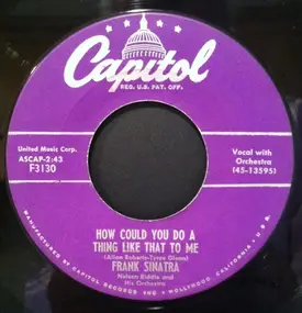 Frank Sinatra - How Could You Do A Thing Like That To Me / Not As A Stranger