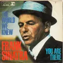 7inch Vinyl Single - Frank Sinatra - The World We Knew / You Are There