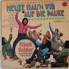 Frank Valdor - Heute Hau'n Wir Auf Die Pauke