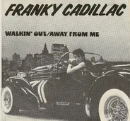 Franky Cadillac - Walkin' Out / Away From Me