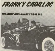 Franky Cadillac - Walkin' Out / Away From Me