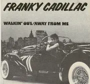 7inch Vinyl Single - Franky Cadillac - Walkin' Out / Away From Me