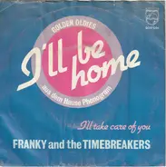 Franky And The Timebreakers - I'll Be Home / I'll Take Care Of You
