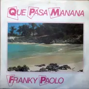 Franky Paolo - Que Pasa? Manana!