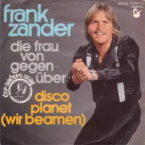 Frank Zander - Die Frau Von Gegenüber / Disco Planet (Wir Beamen)
