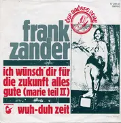 7inch Vinyl Single - Frank Zander - Ich Wünsch' Dir Für Die Zukunft Alles Gute (Marie Teil II) / Wuh-Duh-Zeit