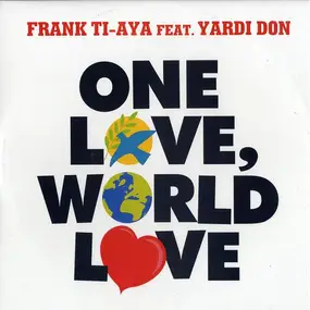 Frank Ti-Aya Feat. Yardi Don - One Love, World Love