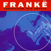 Frankë - Understand This Groove