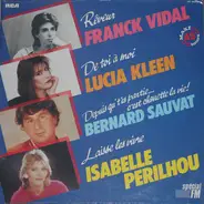 Frank Vidal , Lucia Kleen , Bernard Sauvat , Isabelle Perilhou - Rêveur / De Toi A Moi / Depuis Qu't'es Partie...C'est Chouette La Vie ! / Laisse Les Vivre