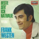 7inch Vinyl Single - Frank Westen - Heute Seh' Ich Nathalie