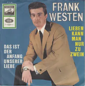 Frank Westen - Lieben Kann Man Nur Zu Zwein / Das Ist Der Anfang Unserer Liebe