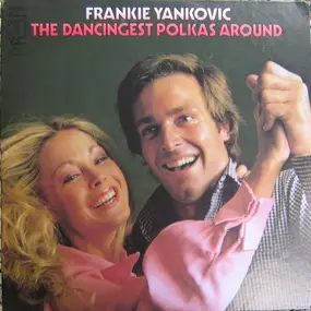 Frank Yankovic - The Dancingest Polkas Around