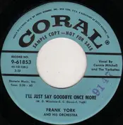 Frank York And His Orchestra - I'll Just Say Goodbye Once More / Until You Fall In Love