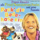 7inch Vinyl Single - Frank Zander Als Fred Sonnenschein Und Seine Freunde - Pack' Die Badehose Ein