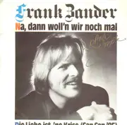 7inch Vinyl Single - Frank Zander - Na, Dann Woll'n Wir Noch Mal - Signed by Artist