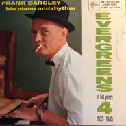 Frank Barcley His Piano And Rhythm - Evergreens Of 50 Years Vol.4 - 1935-1945
