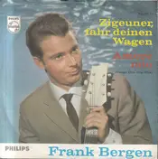 Frank Bergen - Zigeuner, Fahr Deinen Wagen / Amore Mio