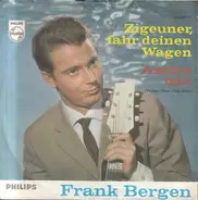 Frank Bergen - Zigeuner, Fahr Deinen Wagen / Amore Mio