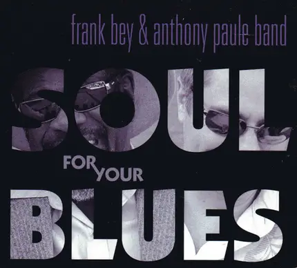 Frank Bey & The Anthony Paule Band - Soul for Your Blues