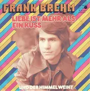 7inch Vinyl Single - Frank Brehm - Liebe Ist Mehr Als Ein Kuss